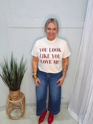You Look Like You Love Me T-Shirt